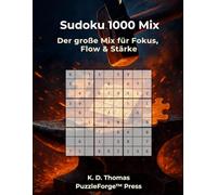 Sudoku 1000 Mix: 1000 Sudoku - Der Große Mix für Fokus, Flow & Stärke