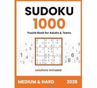 Sudoku 1000 Puzzles Book for adults and teens 2026 | Medium & Hard | Solutions included: Sudoku for Brain Training - Challenging Logic Games with Complete Answer Key