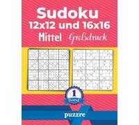 Sudoku 12x12 und 16x16 Mittel Großdruck Band 1: Logikspiele Rätselbuch Sudoku Varianten Mit Lösungen