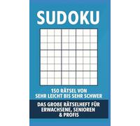 Sudoku - 150 Rätsel von sehr leicht bis sehr schwer: Das große Rätselheft für Erwachsene, Senioren & Profis - 5 Schwierigkeitsstufen