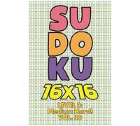 Sudoku 16 X 16 Level 3: Medium Hard! Vol. 30: Play 16x16 Grid Sudoku Medium Hard Level Volumes 1-40 Solve Number Puzzles Become A Sudoku Expert On The Road Paper Fun Activity Logic Games Smart Math Ge