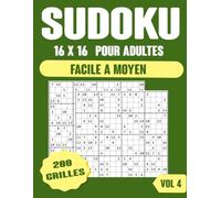 sudoku 16x16 200 grilles facile a moyen: pour adultes vol4, Livre Sudoku Adulte avec Solution, grand format A4
