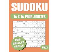 sudoku 16x16 200 grilles facile: pour adultes vol3, Livre Sudoku Adulte avec Solution, grand format A4