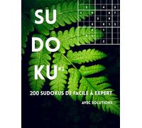 SUDOKU - 200 Grilles | Facile à Expert | Solutions Incluses | Niveau Progressif | Série Nature Volume 1: Livre de Sudoku pour Adultes | Grand Format | ... Idéal pour se Détendre et Stimuler le Cerveau