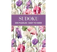 Sudoku: 200 Puzzles with Solutions - Easy, Medium, Hard for Adults and Seniors - Volume 1