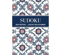 Sudoku: 200 Rätsel mit Lösungen - Leicht, Mittel, Schwer - für Erwachsene und Senioren - Band 2