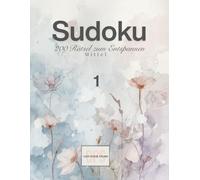 Sudoku - 200 Rätsel zum Entspannen: Mittel | Band 1