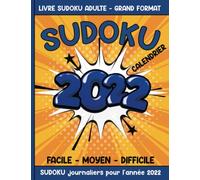 Sudoku 2022 - Calendrier - Livre Sudoku Adulte Grand Format - Facile Moyen Difficile: Un Puzzle daté par jour pendant les 365 jours de l'année 2022 - ... - Un cadeau idéal pour le nouvel an et Noël