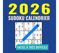 Sudoku 2026 - Calendrier 1 par jour: Sudoku par Jour Pendant Les 365 Jours, Facile à Trés Difficile.