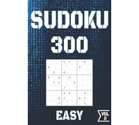 SUDOKU 300 VOL.2 EASY: Perfect for Beginners to Experts from Kids, Teens, Adults and Seniors and anyone who loves to challenge their brain daily