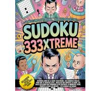 Sudoku 333Xtreme - El único libro que te anima… para luego aplastarte: ¿Querías empezar por algo fácil? Aquí tienes 333 excusas (sudokus fáciles) para no rendirte.