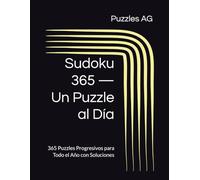 Sudoku 365 - Un Puzzle al Día: 365 Puzzles Progresivos para Todo el Año con Soluciones