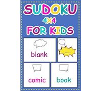Sudoku 4x4 For Kids: And Blank Comic Book Templates : Easy To Hard 120 Mini Puzzles For Kids Teens Kindergarten Ages 4-8 (Children's Activity Books)