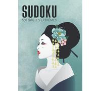Sudoku 500 Grilles Extrêmes: Grand Format A4 | Niveau de jeu diabolique - extrême | Illustration Femme Japonaise Geisha Coiffure Florale | Un livre de jeu est un cadeau idéal à offrir.