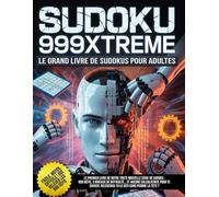 Sudoku 999Xtreme - Le grand livre de sudokus pour adultes: 333 Faciles, 333 Moyens, 333 Difficiles. 999 Défis pour mettre votre esprit à l’épreuve.