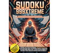 Sudoku 999Xtreme - Le temple sacré du sudoku pour adultes en quête d’illumination (qu’ils ne trouveront certainement pas ici): 999 sudokus niveau ... à te raser la tête et à jouer les illuminés.