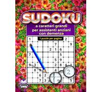 Sudoku a caratteri grandi per assistenti anziani con demenza: 1 puzzle per pagina per una lettura facile e un esercizio mentale rilassante: Giochi di matematica per persone con problemi di vista