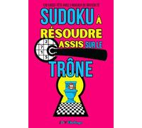 Sudoku à Résoudre assis sur le Trône: 120 Casse-tête avec 3 niveaux de difficulté