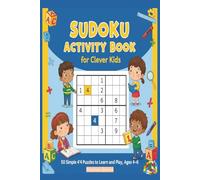 Sudoku Activity Book for Clever Kids: 50 Simple 4×4 Puzzles to Learn and Play for Ages 4-6, Easy Mini Sudoku for Kids and Beginners. 6x9 inches.
