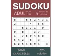 Sudoku adulte 3 Niveaux de difficulté avec solutions - Gros Caractères: Cahier de jeux Sudoku Grandes Tailles et Gros Caractères, Cadeau pour la fête des grand-mères ou la fête des Grands-Pères