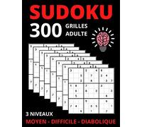 SUDOKU adulte: 300 GRILLES | Puzzles sur 3 niveaux de jeux : moyen, difficile et diabolique | Grand Format 21,5 x 27,59 cm | idée de cadeau ados, adultes et seniors