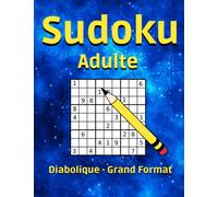 Sudoku Adulte Diabolique Grand Format: Livre de Sudoku Gros Caractères, 200 Grilles 9X9, Niveau Extrême, Une Grille par Page, Cahier D'activité Adulte Senior, Bloc de Jeu avec Solutions.