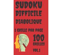 Sudoku Adulte. Difficile+ Diabolique. 100 Grilles, Format de poche, 1 Grille par page: Gros Caractères: Jeu de Sudoku pour Adulte avec Solutions