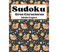 Sudoku Adulte Expert Gros Caracteres: 200 Puzzles 9x9, Grand Format A4, 1 Grille par Page, Cadeau idéal pour Personne Agée, Senior et Malvoyant, Livre avec Solutions