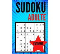 SUDOKU ADULTE EXTREME: 200 Grilles Sodoku Extrème Pour Adultes | Niveau : Très Difficile - Diabolique - Extrême | Avec Solutions | Casse tête - Cahier de Vacances | Format poche.