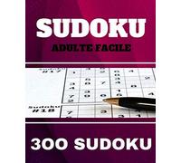 Sudoku Adulte Facile: 300 Sudoku Pour Les Débutants - Sudoku Sport Cérébral - Sudoku Niveau 1 Avec Solutions - Format 20.32 * 25.4 cm