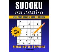 Sudoku Adulte Gros Caractères: 200 Sudokus Pour Faire Travailler Votre Cerveau - Parfait Pour Adultes Et Personnes Âgées