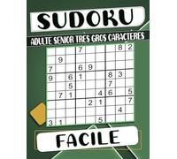 Sudoku Adulte Senior Très Gros Caractères Facile: 100 Grilles avec Solutions, Cahier d'activités pour Adultes et Seniors.