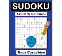 Sudoku Adulte Très Difficile Gros Caractère: Détente et Divertissement Pour Les Malvoyants, DMLA, Avec 240 Grilles en Grand Format Faciles à Lire, Solutions Incluses, idée cadeau.