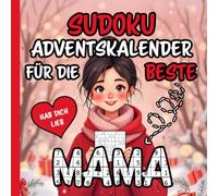 Sudoku Adventskalender für Mama - 24 Sudokus von leicht bis schwer und liebevolle Sprüche für die Beste Mama der Welt: Das perfekte Geschenk für deine ... für Mami - Weihnachten kann kommen!