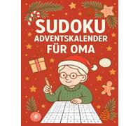 Sudoku Adventskalender für Oma: Ein stilvoller Sudoku-Adventskalender für Oma - täglich drei Rätsel in ruhiger, festlicher Atmosphäre