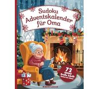 Sudoku Adventskalender für Oma - Extra Große Schrift - 24 Tage Rätselspaß - 72 Rätsel in 3 Schwierigkeitsgraden (leicht-mittel-schwer)