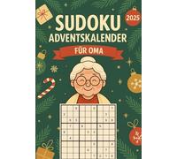 Sudoku Adventskalender für Oma: Weihnachtliches Rätselbuch für die liebste Großmutter | Jeden Tag 6 Sudokus von einfach bis sehr schwer | 24 Tage voller Rätsel & Spaß | Omas Geschenkidee