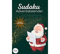 Sudoku Adventskalender: Mit Sudoku durch die Weihnachtszeit - Der Adventskalender für kluge Köpfe mit 96 Rätseln von leicht bis sehr schwer