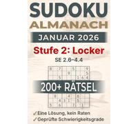Sudoku Almanach - Januar 2026 - Stufe 2: Locker: 200+ Sudoku-Rätsel im Großdruck für Erwachsene, 1 Rätsel pro Seite - SE 2.6-4.4 geprüft (mittleres Zeitungsniveau+) - eindeutige Lösung, kein Raten