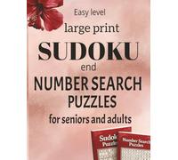 SUDOKU AND NUMBER SEARCH PUZZLES for Seniors and Adults: Easy level: 200 pages, 50 Sudoku puzzles, 50 Number Search puzzles, solutions included, large print