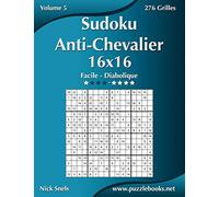 Sudoku Anti-Chevalier 16x16 - Facile à Diabolique - Volume 5 - 276 Grilles