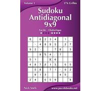 Sudoku Antidiagonal 9x9 - Facile à Diabolique - Volume 1 - 276 Grilles