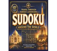Sudoku. Around the World: Relaxing. Puzzles for Adults and Seniors. Large Print. Travel Through. Famous Landmarks.