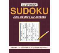 Sudoku au Quotidien - Gros Caractères: 180 grilles de facile à expert, avec toutes les solutions