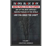Sudoku Black Book - Sudoku Puzzle Books for Experts: 200 of the most difficult Sudoku puzzles in the world Volume 1