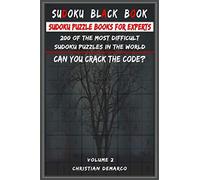 Sudoku Black Book - Sudoku Puzzle Books for Experts: 200 of the most difficult Sudoku puzzles in the world Volume 2
