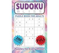 SUDOKU Bliss Puzzle Book: 200 Puzzles to Challenge Your Mind - From Easy to Expert for Hours of Sudoku Fun!