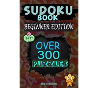Sudoku Book Beginner Edition Vol. 1: Over 300 Easy Puzzles to Learn & Improve Quickly: Perfect for Adult Sudoku Beginners and Enthusiasts Who Enjoy Solving Easy Puzzles