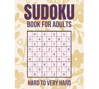Sudoku Book for Adults: Hard to Very Hard Sudoku puzzles with Full Solutions to Sharpen Your Mind