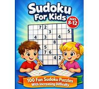 sudoku book for kids ages 8-12: 100+ Fun Sudoku Puzzles with Increasing Difficulty and Solutions |9x9 Grids, Large Print, Made for Children | Levels: Easy, Medium, Hard